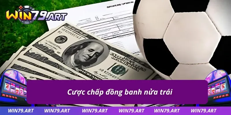 Kèo chấp đồng banh nửa trái