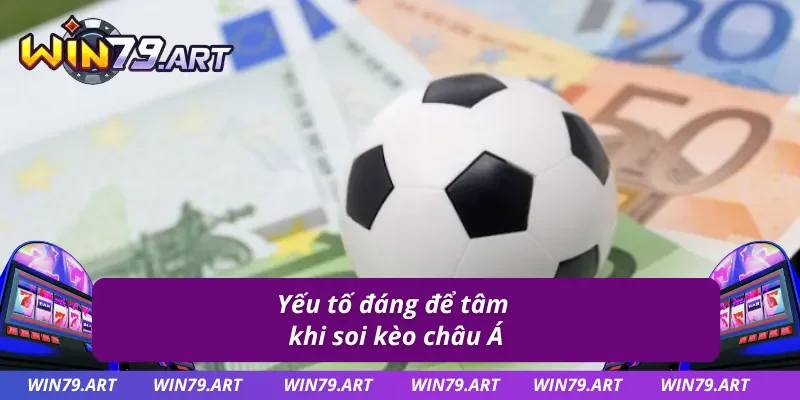 Kinh nghiệm soi Kèo Châu Á qua những yếu tố quan trọng