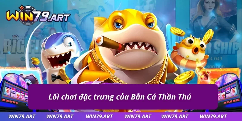 Gameplay đầy cuốn hút của siêu phẩm Bắn Cá Thần Thú