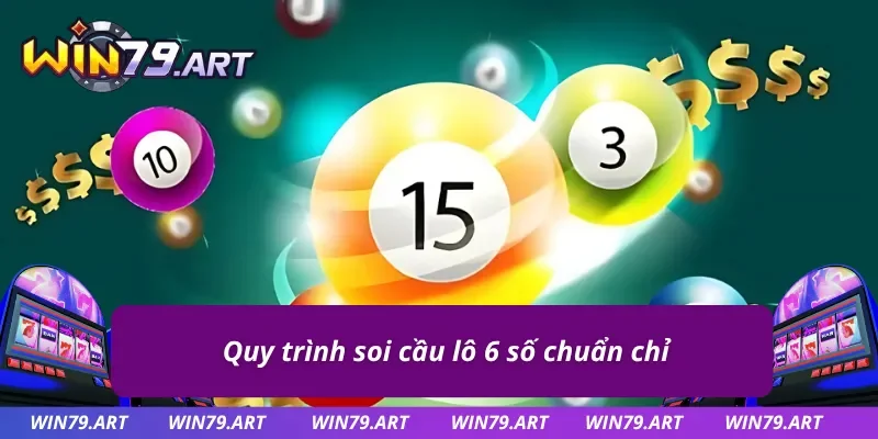Hướng dẫn soi cầu lô 6 số chuẩn chỉ nhất cho cược thủ