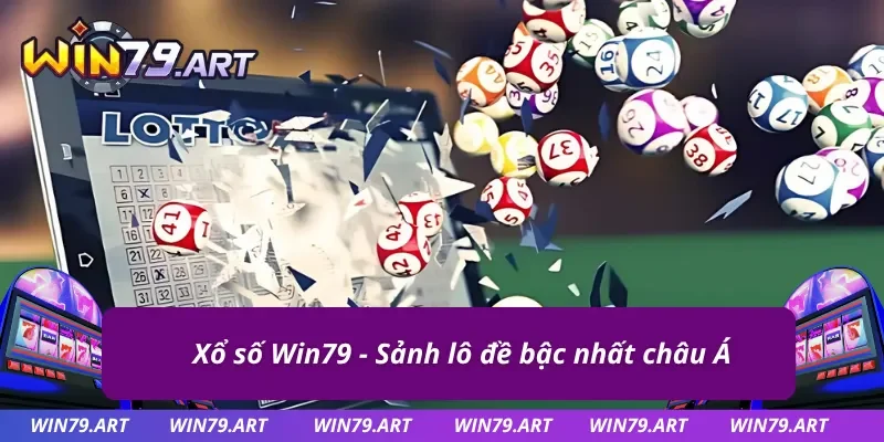 Thông tin sảnh lô đề Win79 được ưa chuộng nhất châu Á